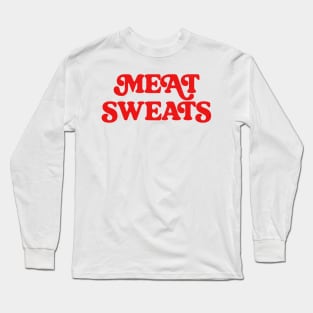 Meat Sweats Long Sleeve T-Shirt